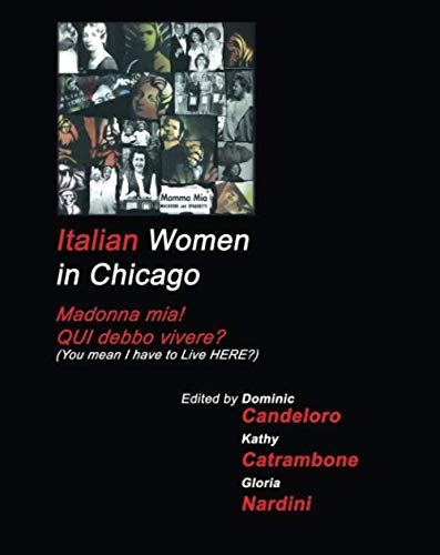 Italian Women in Chicago: Madonna Mia! QUI debbo vivere?